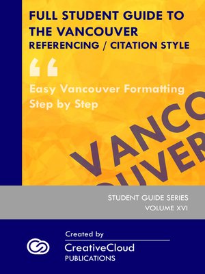 cover image of FULL STUDENT GUIDE TO THE VANCOUVER REFERENCING / CITATION STYLE